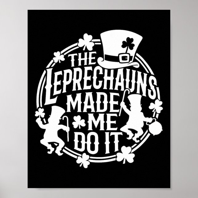 The Leprechaun Made Me Do It St Patricks Day Irish Poster (Front)