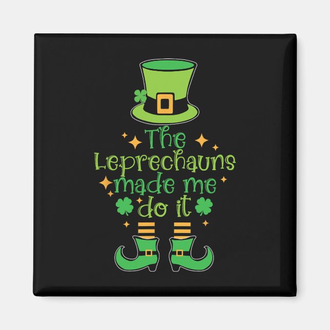 The Leprechauns Made Me Do It Funny St Patricks Da Magnet (Front)