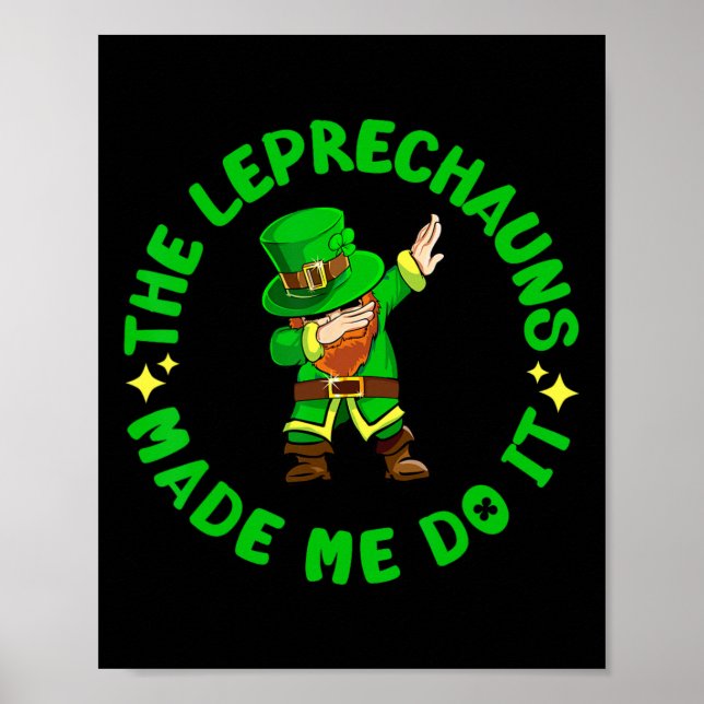 The Leprechauns Made Me Do It Funny St Patricks Da Poster (Front)