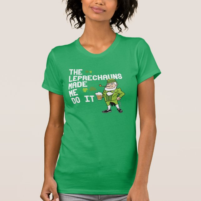 The Leprechauns made me do it - Irish Humour T-Shirt (Front)