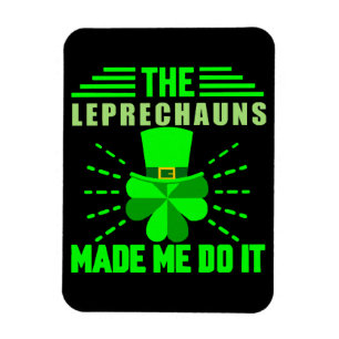 The Leprechauns made me do it Magnet