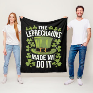 The Leprechauns Made Me Do It St Patrick's Day Fleece Blanket