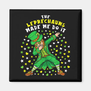 The Leprechauns Made Me Do It St Patrick's Day Lep Magnet