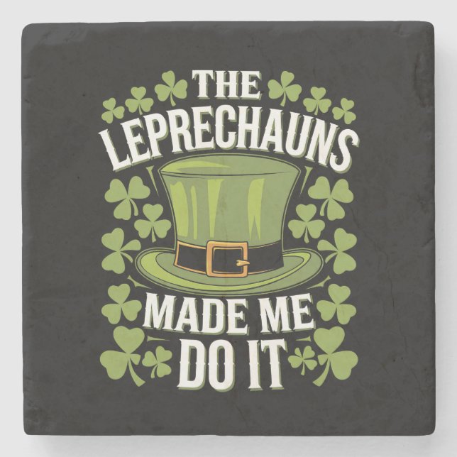 The Leprechauns Made Me Do It St Patrick's Day Stone Coaster (Front)