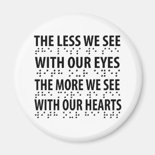 The Less We See With Our Eyes - Blindness Braille Magnet