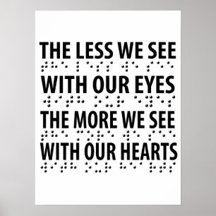 The Less We See With Our Eyes - Blindness Braille Poster