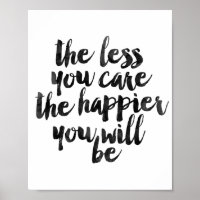 The Less You Care The Happier You Will Be