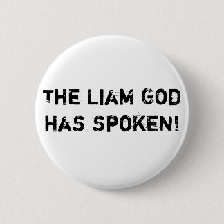 The Liam God has spoken! 6 Cm Round Badge