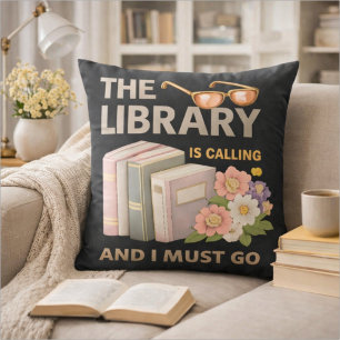 THE LIBRARY IS CALLING AND I MUST GO  CUSHION