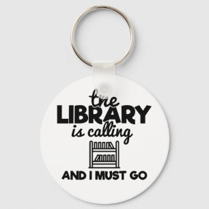 The Library Is Calling And I Must Go Reading Funny Key Ring