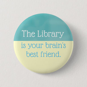 The library is your brain's best friend, 6 cm round badge