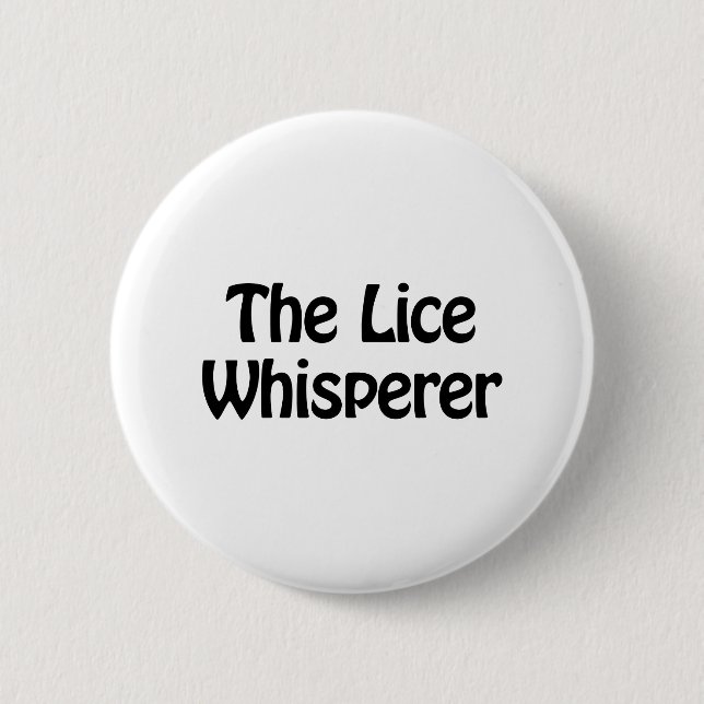the lice whisperer 6 cm round badge (Front)