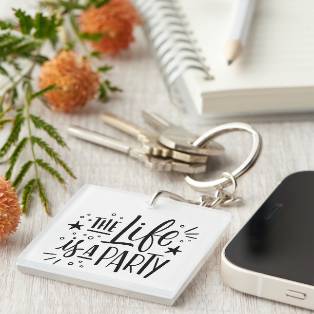 “The Life Is a Party” Custom Keychain – Fun  (Front Right)