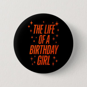 The Life Of A Birthday Girl 6 Cm Round Badge
