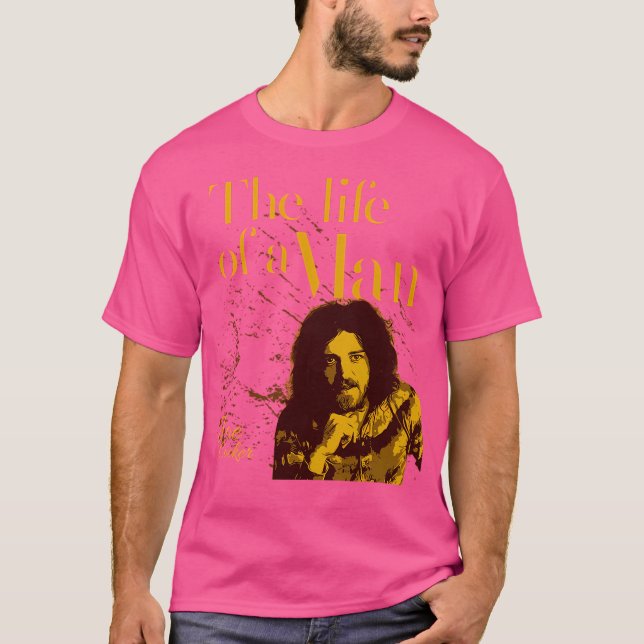 The Life Of A Man T-Shirt (Front)