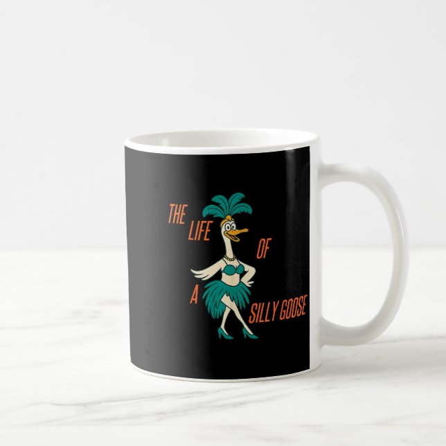 The Life Of A Silly Goose Funny Trendy Meme Show G Coffee Mug (Right)