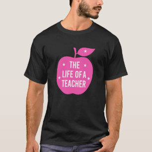 The Life of A Teacher Saying Meme Design Apple T-Shirt