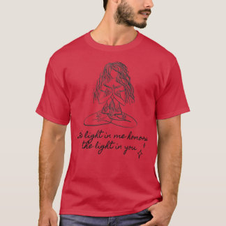 The Light in Me Honors the Light in You T-Shirt