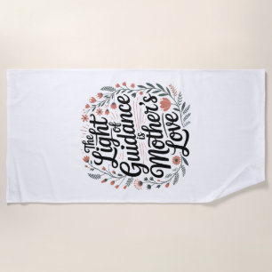 The Light Of Guidance Is Mother's Love Beach Towel