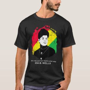 The Light Of Truth Black History Month Quote Ida B T-Shirt
