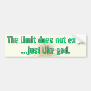 The Limit Does Not Exist.. Just Like God Bumper Sticker