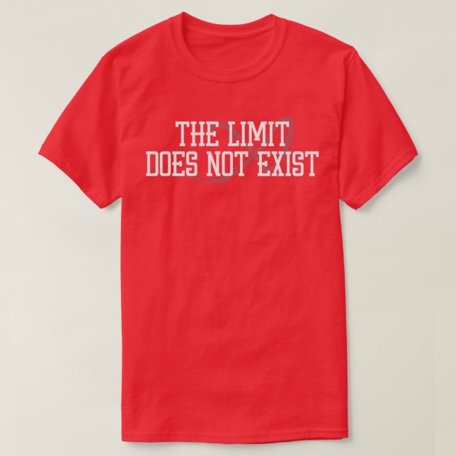 The Limit Does Not Exist T-Shirt (Design Front)