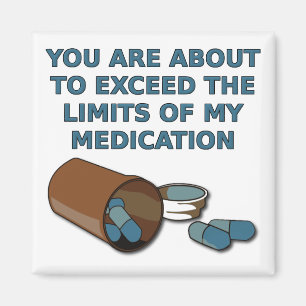 The Limits Of My Medication Funny Fridge Magnet
