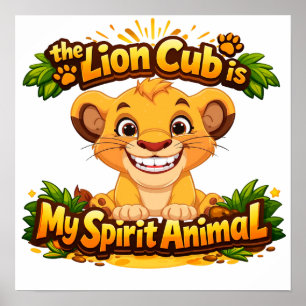 The Lion Cub Is My Spirit Animal Kid's Poster