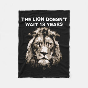 The Lion Doesn't Wait 18 Years Funny  Fleece Blanket