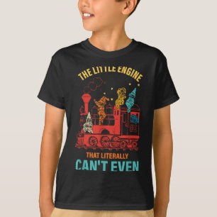 The Little Engine That Literally Can't Even Funny  T-Shirt