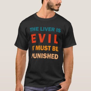 The Liver Is Evil And Must Be Punished Retro T-Shirt