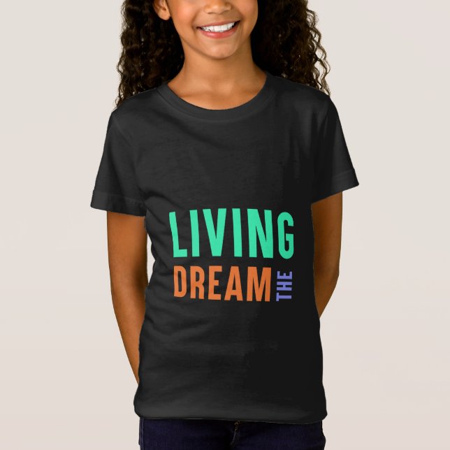 The Living Dream – Inspirational Lifestyle Design T-Shirt (Front)
