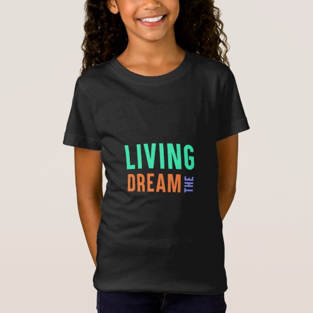 The Living Dream – Inspirational Lifestyle Design T-Shirt (Front)