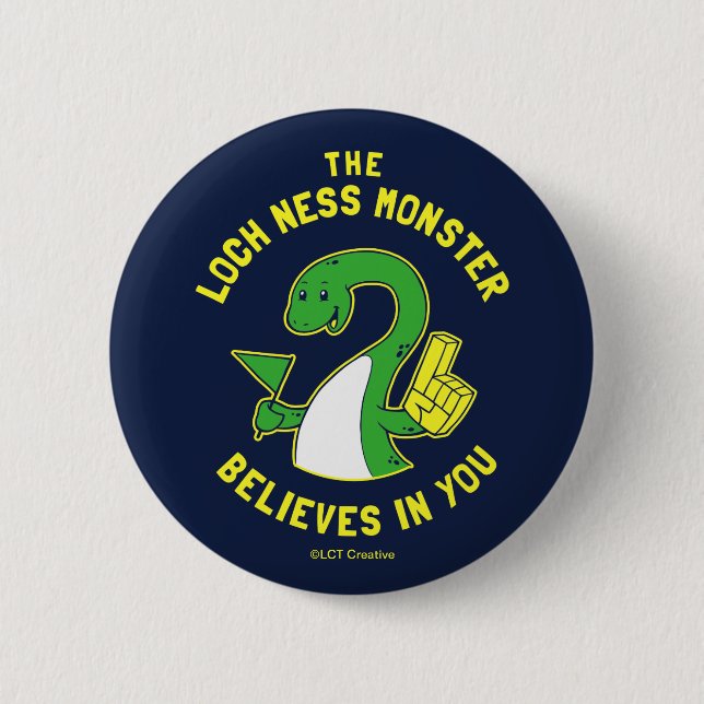 The Loch Ness Monster Believes In You 6 Cm Round Badge (Front)