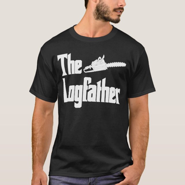 The Logfather   Logging Chainsaw Logger Lumberjack T-Shirt (Front)