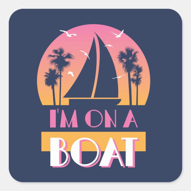 The Lonely Island - I'm On A Boat Square Sticker (Front)