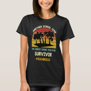 The Longest School Year Ever Survival End of Schoo T-Shirt