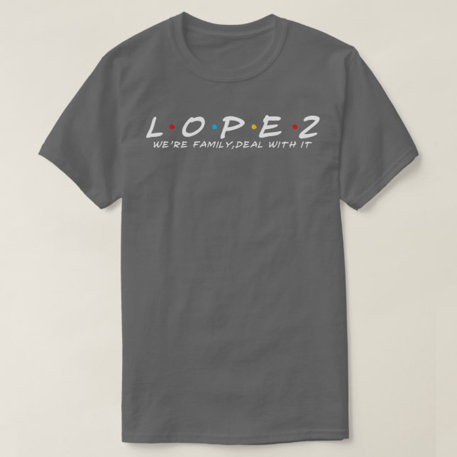 The Lopez Family Lopez Surname Lopez Last name 1 T-Shirt (Design Front)