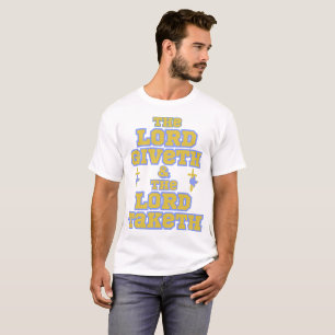 The Lord Giveth And Taketh Bible Quote Unisex T-Shirt