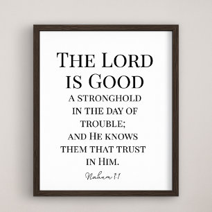 The Lord Is Good Bible Verse Nahum 1:7 Poster