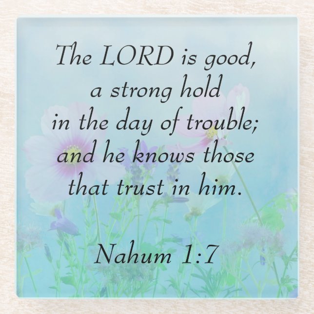 The Lord Is Good - Nahum 1:7  Glass Coaster (Front)