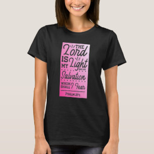 The Lord Is My Light Psalm 271 Pink Ombre Christia T-Shirt