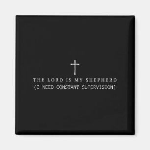 The Lord is My Shepherd I Need Constant Magnet