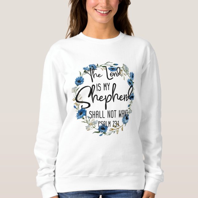 The Lord Is My Shepherd | Psalm 23:1 Bible Verse Sweatshirt (Front)