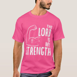 The Lord Is My Strength Arm Gym Workout Christian  T-Shirt