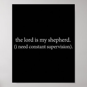 The lord is shepherd need constant supervision poster