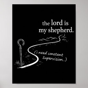 The Lord is Shepherd Need Constant Supervision Poster