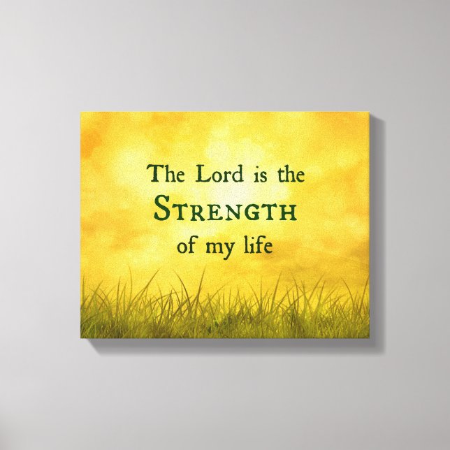 The Lord is the Strength of my life bible verse Canvas Print (Front)