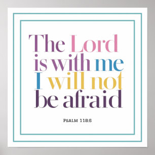 The Lord Is With Me I Will Not Be Afraid Art Poster