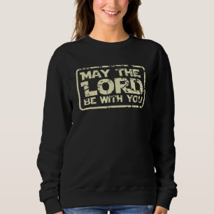 The Lord Jesus Is With You He Will Save You God Is Sweatshirt